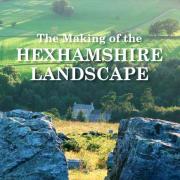 The Making of the Hexhamshire Landscape